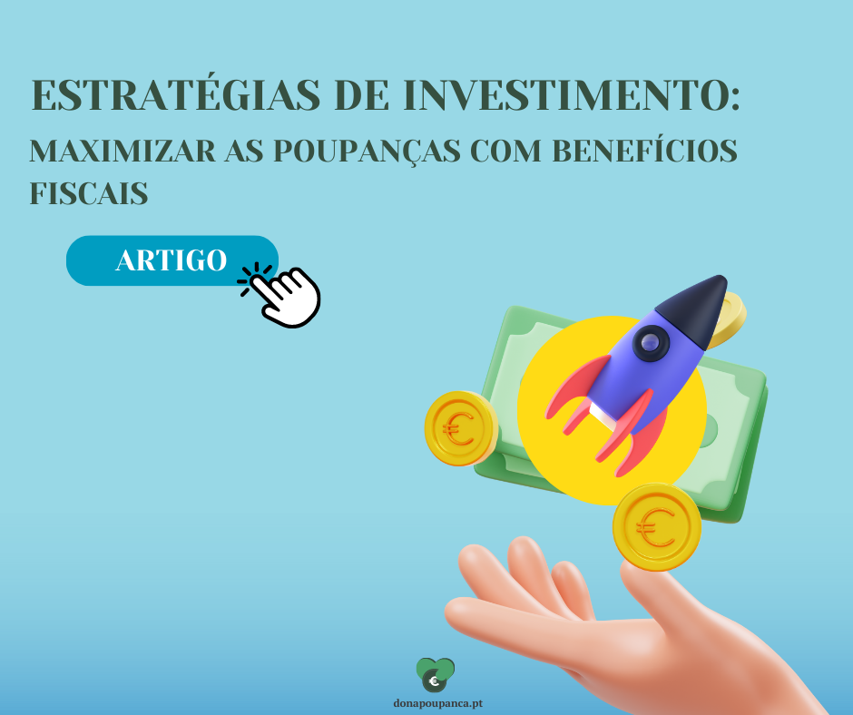 As estratégias de investimento devem ser feitas segundo os teus objetivos financeiros que inclua maximizar a poupança